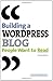 Building a WordPress Blog People Want to Read
