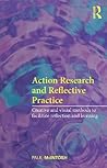 Action Research and Reflective Practice: Creative and Visual Methods to Facilitate Reflection and Learning