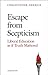 Escape from Scepticism: Liberal Education as If Truth Mattered