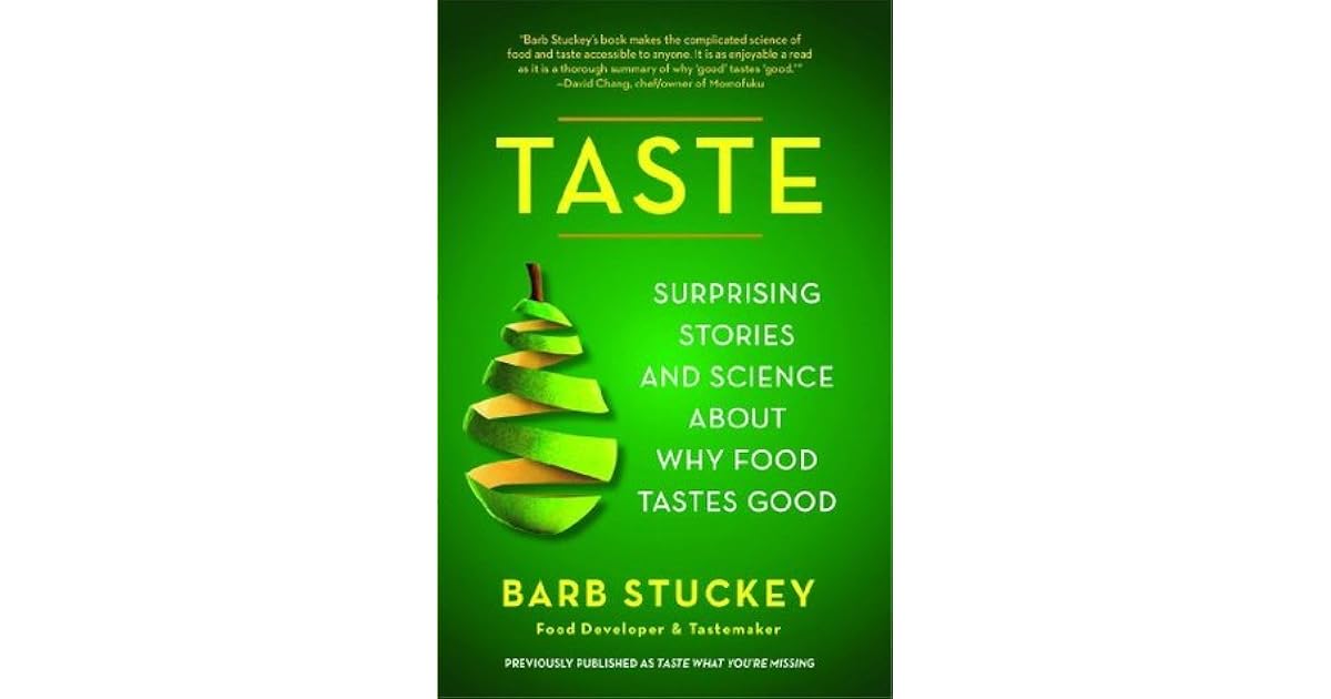 Taste Surprising Stories and Science About Why Food Tastes Good by