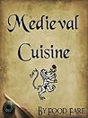 Medieval Cuisine by Shenanchie O'Toole Medieval Cuisine by Shenanchie O'Toole