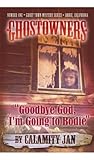 'Goodbye God, I'm Going to Bodie' (Ghostowners, #1)