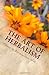 The Art of Herbalism: Everything You Need to Know to Begin Crafting Herbal Remedies for the Entire Family, Including a 75 Herb Formulary (The Art & Craft of Herbal Remedies)