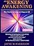 An Energy Awakening - How The Power Of Energy Can Change Your Life
