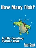 How Many Fish? (A Silly Counting Picture Book)
