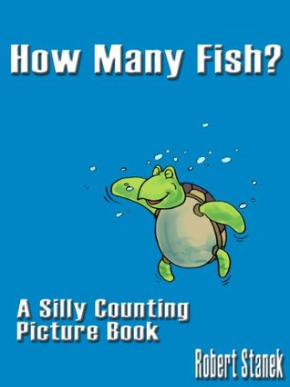 How Many Fish? (A Silly Counting Picture Book) (Bugville Critters Book 48)