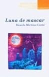 Luna de mascar by Ricardo Martínez Cantú