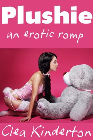 Plushie: An Erotic Romp (Kindle Edition)