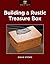 Building a Rustic Treasure Box