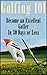 Golfing 101: How to Become ...