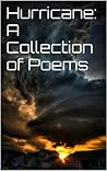 Hurricane: A Collection of Poems Hurricane: A Collection of Poems