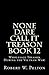 None Dare Call It Treason Book 12 Wholesale Treason During the War in Vietnam