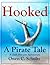Hooked, A Pirate Tale by Owen Schultz