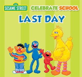 Celebrate School: Last Day (Sesame Street) (Sesame Street Learn & Carry)