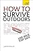 How to Survive Outdoors: A ...