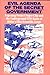 Evil Agenda Of The Secret Government by Tim R. Swartz
