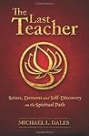 The Last Teacher: Saints, Demons and Self-Discovery on the Spiritual Path