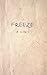 Freeze: A Diary