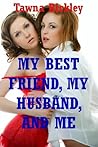My Best Friend, My Husband, and Me: An MFF Erotica Story