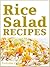 Easy Rice Salads Cookbook: Rice Salad Recipes in 30 Minutes or Less Vol 2