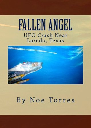 Fallen Angel: UFO Crash Near Laredo, Texas (Kindle Edition)