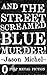 And The Street Screamed Blue Murder!