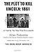 The Plot To Kill Lincoln: 1861: As Told By The Man Who Prevented It: 4 (The Memo Book Series)