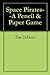 Space Pirates--A Pencil & Paper Game by Tim Deforest
