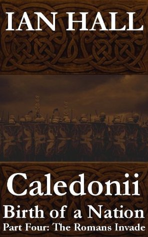 Caledonii: Birth of a Celtic Nation 4: The Romans Invade