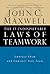 The 17 Indisputable Laws of Teamwork: Embrace Them and Empower Your Team