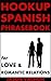 Hookup Spanish Phrasebook for Love and Romantic Relations
