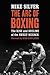 The Arc of Boxing: The Rise and Decline of the Sweet Science