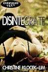 Disintegrate by Christine Klocek-Lim