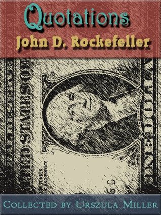 Quotations by John D. Rockefeller