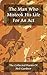 The Man Who Mistook His Life For An Act: the collected poems