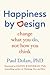 Happiness by Design: Change What You Do, Not How You Think
