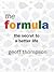 The Formula - The secret of a better life