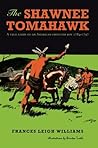 The Shawnee Tomahawk: A True Story of an American Frontier Boy 1784-1797