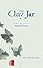 The Clay Jar: Haiku, Senryu and Haibun Poems