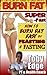 Burn Fat Super-Fast: How to...