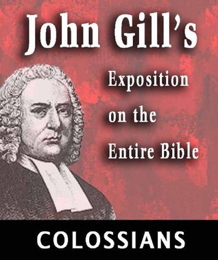 John Gill's Exposition on the Entire Bible-Book of Colossians