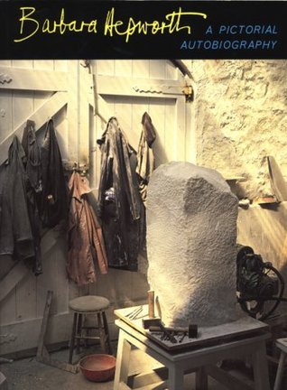 Barbara Hepworth : a pictorial autobiography (Paperback)