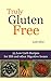 Truly Gluten Free: 25 Low Carb Recipes for IBS and other Digestive Issues (Managing and Healing IBS and Other Digestive Problems Book 3)