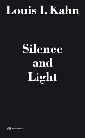 Louis I. Kahn - Silence and Light: The Lecture at ETH Zurich, February 12, 1969 (Hardcover)