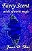 Faery Scent: The Mission (a tale of erotic magic)