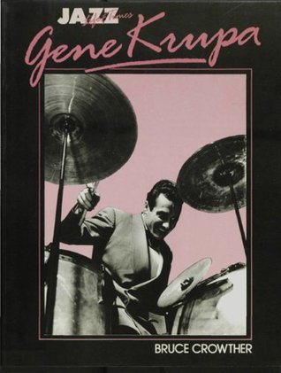 Gene Krupa: His Life & Times: Life and Times (Jazz life & times)