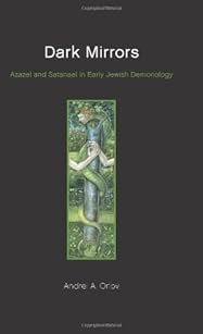 Dark Mirrors: Azazel and Satanael in Early Jewish Demonology