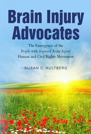 Brain Injury Advocates: The Emergence of the People with Acquired Brain Injury Human and Civil Rights Movement