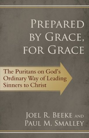 Prepared by Grace, for Grace: The Puritans on God's Way of Leading Sinners to Christ (Paperback)
