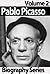 Pablo Picasso Biography: Volume 2